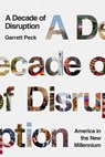 A Decade of Disruption - Garrett Peck - 9781643134451