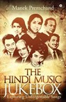 The Hindi Music Jukebox: Exploring Unforgettable Songs - Manek Premchand - 9781643247595