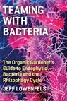 Teaming with Bacteria - Jeff Lowenfels - 9781643261393