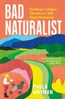 Bad Naturalist - Paula Whyman - 9781643262178