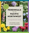 Perennials for the Pacific Northwest - Ruth Rogers Clausen ; Thomas Christopher - 9781643264523