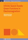 Infinite-Space Dyadic Green Functions in Electromagnetism - Muhammad Faryad ; Akhlesh Lakhtakia - 9781643270418