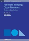 Resonant Tunneling Diode Photonics - Charlie Ironside ; Bruno Romeira ; Jose Figueiredo - 9781643277417