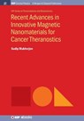 Recent Advances in Innovative Magnetic Nanomaterials for Cancer Theranostics - Sudip (Rice University Mukherjee - 9781643277837