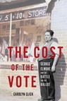 The Cost of the Vote: George Elmore and the Battle for the Ballot - Carolyn Click - 9781643365121
