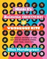 Mistër E's Eclectic Compendium of Wondrous Hits: The Musical Universe of One Boy--His 101 Favorite Songs, Every Year, Since 1976 - Elias Mondegreen - 9781643435718