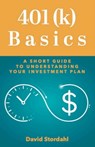 401(k) Basics: A Short Guide to Understanding Your Investment Plan - David Stordahl - 9781643435749