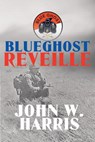 BlueGhost Reveille - John W Harris - 9781643503981
