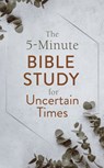 The 5-Minute Bible Study for Uncertain Times - Glenn Hascall - 9781643529431