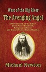 The Avenging Angel: West of the Big River - Michael Newton - 9781643589152
