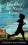 The Day the Nazis Came: The True Story of a Childhood Journey to the Dark Heart of a German Prison Camp - Stephen Matthews - 9781643589671