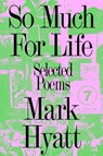 So Much for Life - Mark Hyatt - 9781643621784