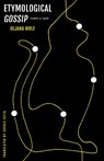 Etymological Gossip - Uljana Wolf - 9781643623122