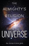 The Almighty's Religion for the Universe - Mhs Sidney R. Smith - 9781643670157