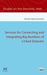 Services for Connecting and Integrating Big Numbers of Linked Datasets - Michalis Mountantonakis - 9781643681641