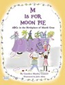 M IS FOR MOON PIE ABCs IN THE BIRTHPLACE OF MARDI GRAS - Candice Marley Conner - 9781643729930