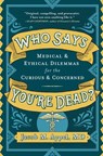 Who Says You're Dead? - Jacob M. Appel, MD - 9781643750156