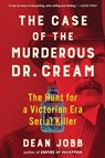 The Case of the Murderous Dr. Cream - Dean Jobb - 9781643752501