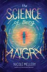 The Science of Being Angry - Nicole Melleby - 9781643752860