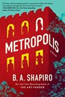 Metropolis - B. A. Shapiro - 9781643752945