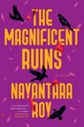The Magnificent Ruins - Nayantara Roy - 9781643755861