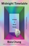 Midnight Timetable: A Novel in Ghost Stories - Bora Chung - 9781643756639