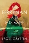 The Ferryman and His Wife - Frode Grytten - 9781643757452