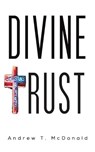 Divine Trust - MCDONALD,  Andrew T - 9781643789125