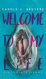 Welcome to My Life - Carole C. Bruyere - 9781643789552