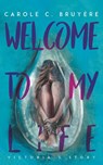 Welcome to My Life - Carole C. Bruyere - 9781643789569