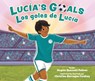 Lucía's Goals / Los Goles de Lucía - Angela Quezada Padron - 9781643796819