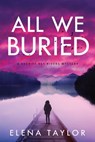 All We Buried - Elena Taylor - 9781643853123