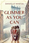 Glimmer as You Can - MARTIN,  Danielle - 9781643855233