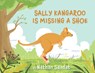 Sally Kangaroo is Missing a Shoe - Nathan Saadat - 9781643887203