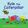 Kyle the Caterpillar - Barby Barrett-Moran - 9781643888248