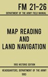 Map Reading And Land Navigation - Army FM 21-26 (1993 Historic Edition) - Us Department of the Army - 9781643890142