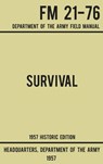 Survival - Army FM 21-76 (1957 Historic Edition) - Us Department of the Army - 9781643890166