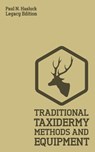 Traditional Taxidermy Methods And Equipment (Legacy Edition) - Paul N Hasluck - 9781643890548