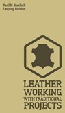 Leather Working With Traditional Projects (Legacy Edition) - Paul N Hasluck - 9781643890555