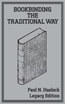 Bookbinding The Traditional Way (Legacy Edition) - Paul N Hasluck - 9781643890586