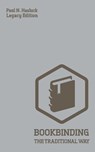 Bookbinding The Traditional Way (Legacy Edition) - Paul N Hasluck - 9781643890586