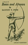 A Study Of Bows And Arrows (Legacy Edition) - Saxton T Pope - 9781643891149