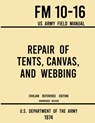 REPAIR OF TENTS CANVAS & WEBBI - U. S. Department Of The Army - 9781643891750