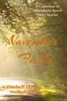 November Falls: A Collection of Community Based Short Stories - Zimbell House Publishing ; Aimee Bingham Osinski ; Asma Al Jailani ; Chris Espenshade ; Don Noel ; Katherine DeGilio ; Leslie D. Soule ; Lora Kempka ; Steven Carr ; Tyson West - 9781643900056