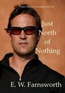 Just North of Nothing: John Fulghum Mysteries, Vol. VII - E.W. Farnsworth - 9781643900704