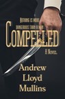 Compelled - Andrew Lloyd Mullins - 9781643901220