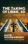 The Taking of Libbie, SD - David Housewright - 9781643960234