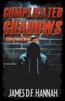 Complicated Shadows - James D F Hannah - 9781643961729