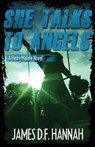 She Talks to Angels - James D F Hannah - 9781643961736