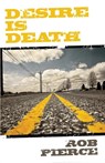 Desire Is Death - Rob Pierce - 9781643964034